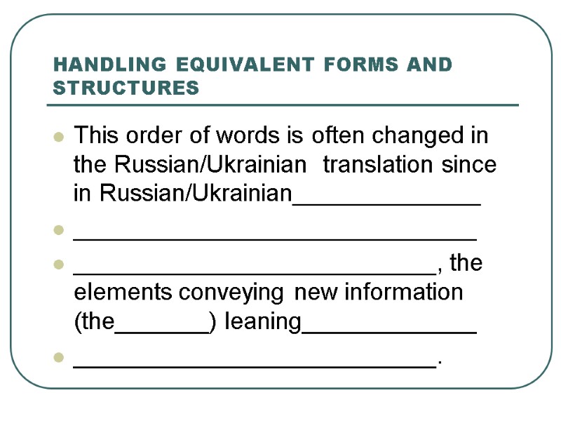 HANDLING EQUIVALENT FORMS AND STRUCTURES This order of words is often changed in the